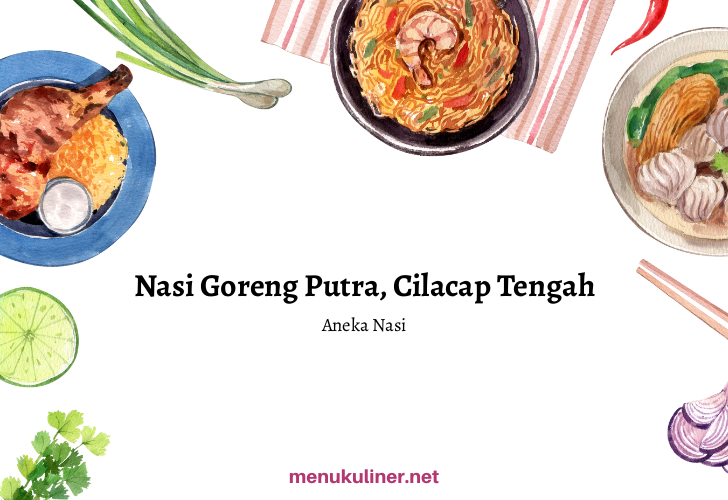 Nasi Goreng Malam di Cilacap: Lesehan Putra Abimanyu yang Bikin Kembali ke Sini